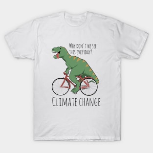 Climate change funny, T-Rex humor, dinosaur funny T-Shirt